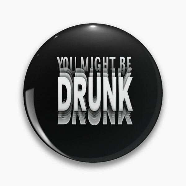 Item preview, Funny Drinking Humor You Might Be Drunk designed and sold by AxstinGraphics.