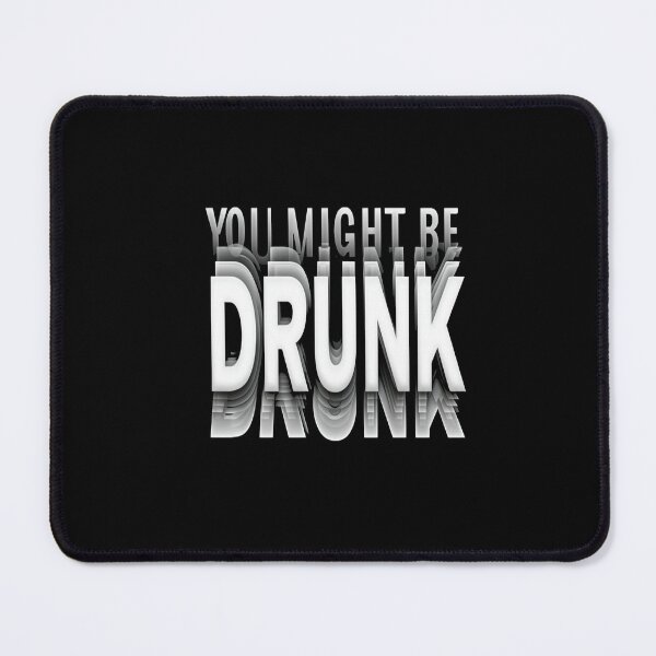 Item preview, Funny Drinking Humor You Might Be Drunk designed and sold by AxstinGraphics.