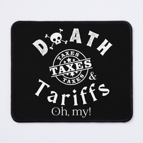 Item preview, Death Taxes and Tariffs Oh My! designed and sold by SunandShade.
