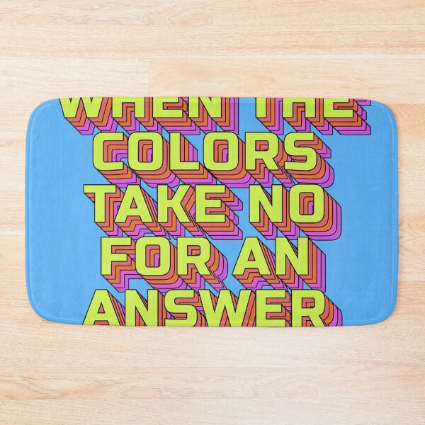 Item preview, WHEN THE COLORS TAKE NO FOR AN ANSWER designed and sold by The Turbulent Architect.