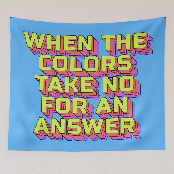 Item preview, WHEN THE COLORS TAKE NO FOR AN ANSWER designed and sold by The Turbulent Architect.