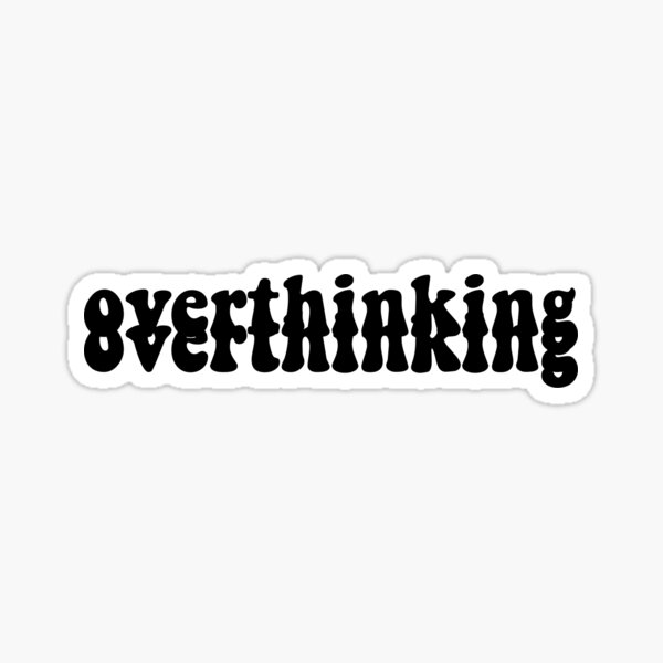 Item preview, overthinking overthinking designed and sold by jessomade.
