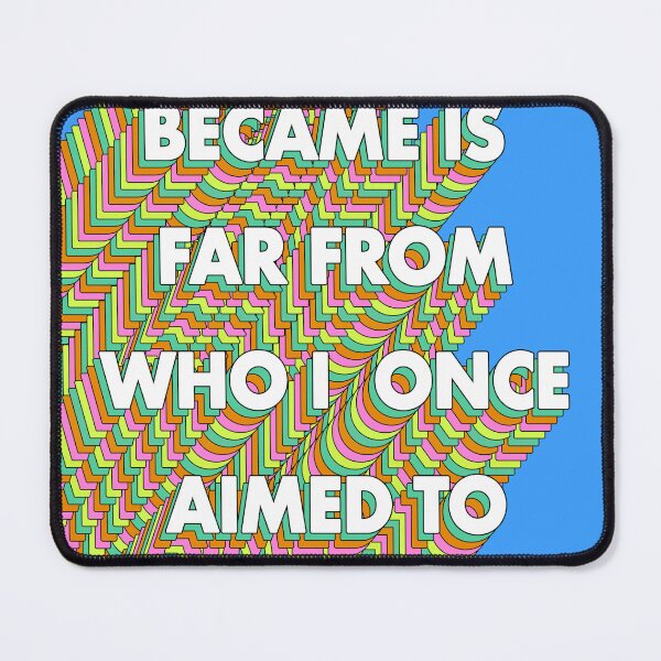Item preview, WHAT I BECAME IS FAR FROM WHO I AIMED TO BE designed and sold by The Turbulent Architect.