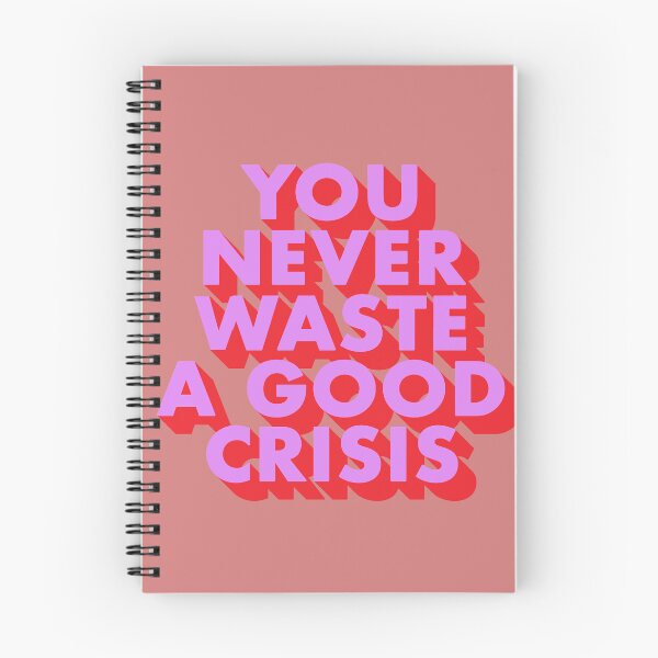 Item preview, YOU NEVER WASTE A GOOD CRISIS designed and sold by The Turbulent Architect.