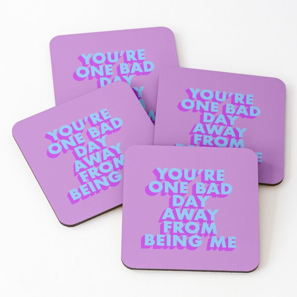 Item preview, YOU'RE ONE BAD DAY AWAY FROM BEING ME designed and sold by The Turbulent Architect.