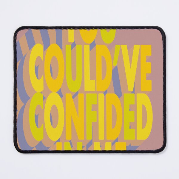 Item preview, YOU COULD'VE CONFIDED IN ME designed and sold by The Turbulent Architect.