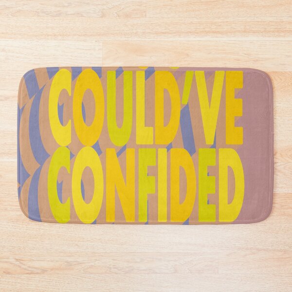 Item preview, YOU COULD'VE CONFIDED IN ME designed and sold by The Turbulent Architect.