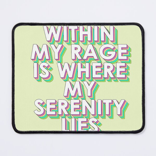 Item preview, WITHIN MY RAGE IS WHERE MY SERENITY LIES designed and sold by The Turbulent Architect.