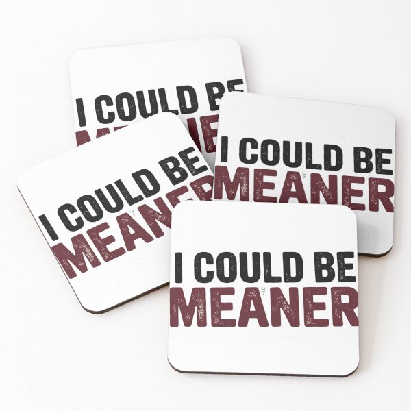 Item preview, I could be meaner designed and sold by PosiVibes Co..