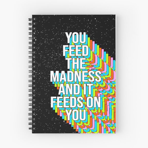 Item preview, YOU FEED THE MADNESS AND IT FEEDS ON YOU designed and sold by The Turbulent Architect.