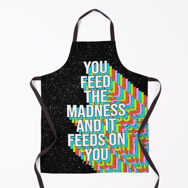 Item preview, YOU FEED THE MADNESS AND IT FEEDS ON YOU designed and sold by The Turbulent Architect.