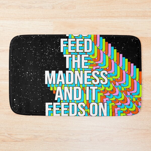 Item preview, YOU FEED THE MADNESS AND IT FEEDS ON YOU designed and sold by The Turbulent Architect.