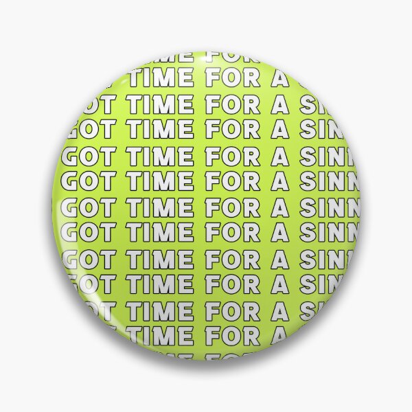 Item preview, YOU GOT TIME FOR A SINNER? designed and sold by The Turbulent Architect.