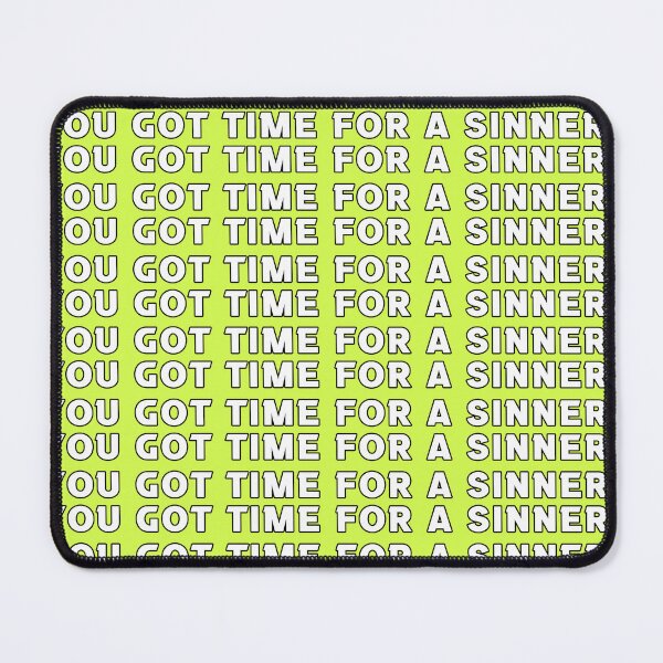 Item preview, YOU GOT TIME FOR A SINNER? designed and sold by The Turbulent Architect.
