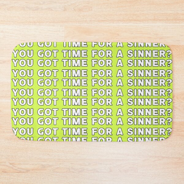 Item preview, YOU GOT TIME FOR A SINNER? designed and sold by The Turbulent Architect.