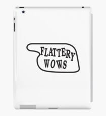 Flattery Wows iPad Case/Skin