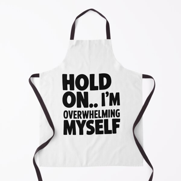 Item preview, Hold on… I’m Overwhelming Myself designed and sold by SignumShop.