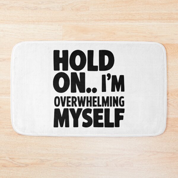 Item preview, Hold on… I’m Overwhelming Myself designed and sold by SignumShop.