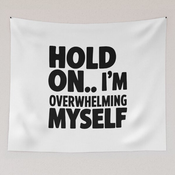 Item preview, Hold on… I’m Overwhelming Myself designed and sold by SignumShop.