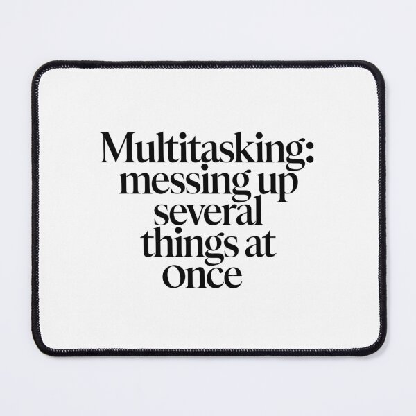 Item preview, Multitasking: Messing Up Several Things at Once designed and sold by SignumShop.