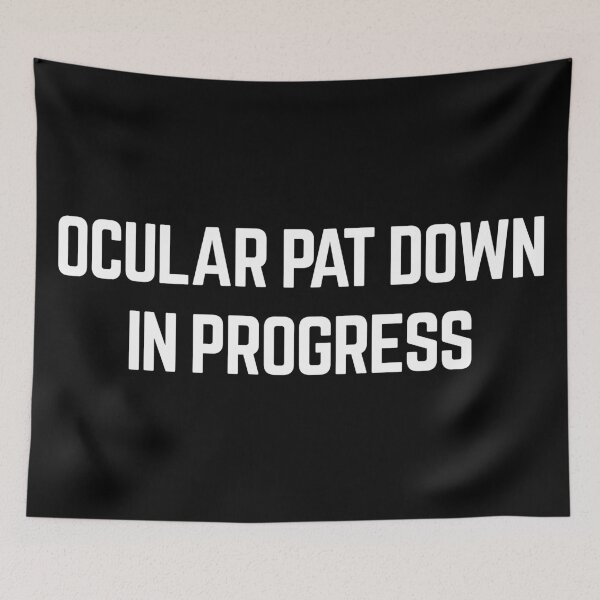 Item preview, Ocular Pat Down designed and sold by Crossroads-Art.
