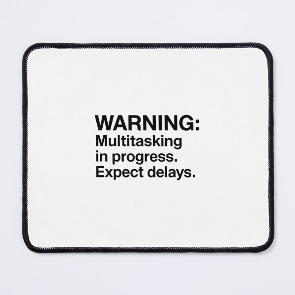 Item preview, Warning: Multitasking in Progress. Expect Delays designed and sold by SignumShop.