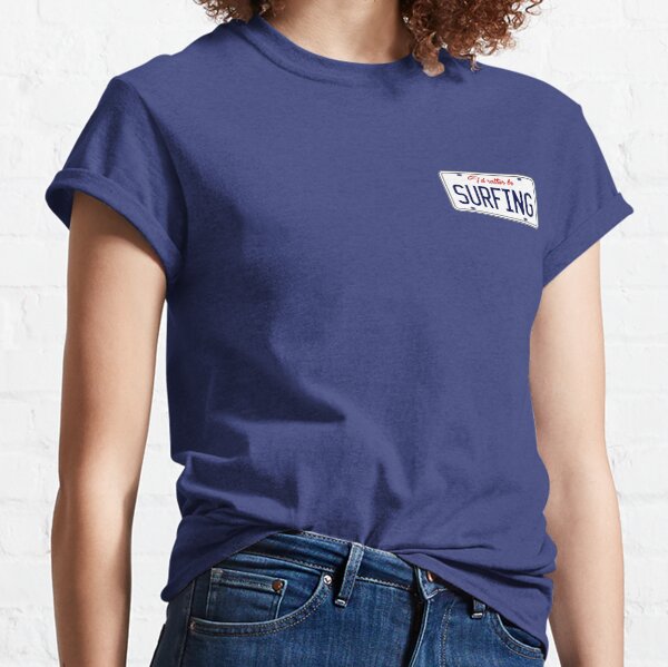 I’d Rather Be Surfing Classic T-Shirt