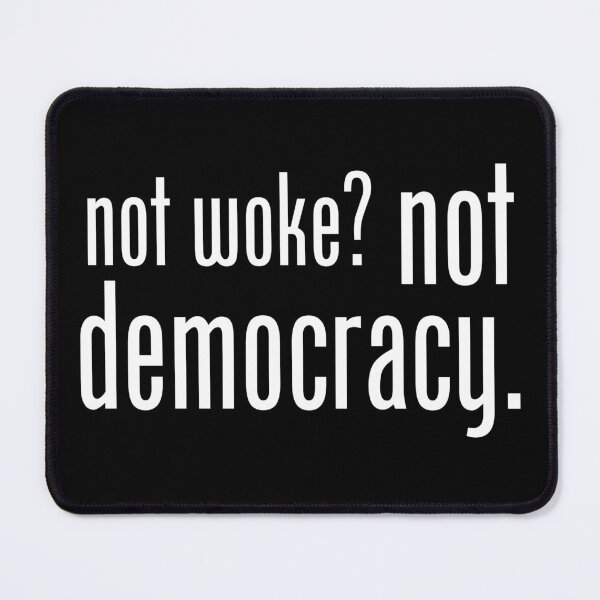 Item preview, not woke? not democracy. designed and sold by CaperExMachina.