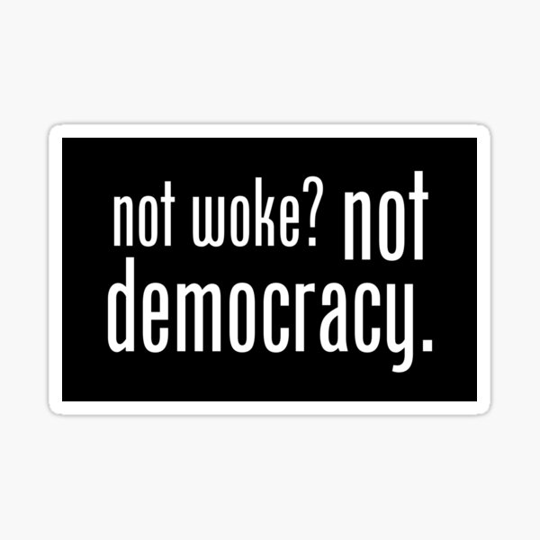 Item preview, not woke? not democracy. designed and sold by CaperExMachina.