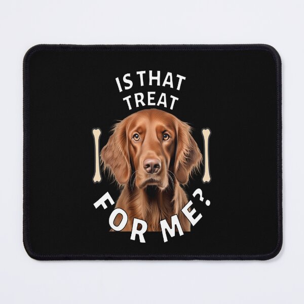 Item preview, Irish Setter Dog Owner Design Is That Treat For Me? designed and sold by fantasticdesign.