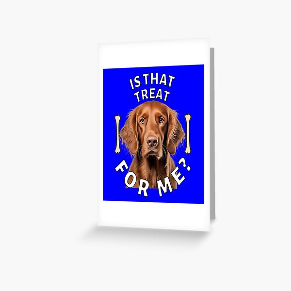 Item preview, Irish Setter Dog Owner Design Is That Treat For Me? designed and sold by fantasticdesign.