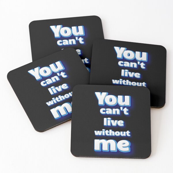 Item preview, You can't live without me  designed and sold by Karim-Karem.