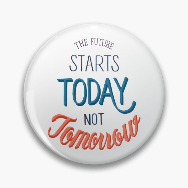 Item preview, The Future Starts Today Not Tomorrow Exclusive designed and sold by Sam-DesignMart.