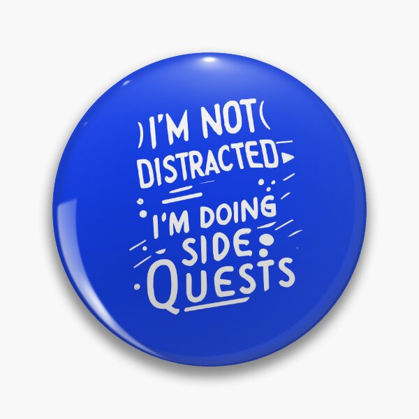 Item preview, I'm not distracted I'm just doing side quests designed and sold by DesignDenDo ⭐⭐⭐⭐⭐.