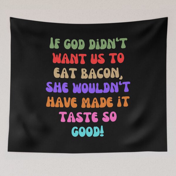 Item preview, If God Didn’t Want Us to Eat Bacon – Funny Quirky Foodie Design designed and sold by Fredster1966.