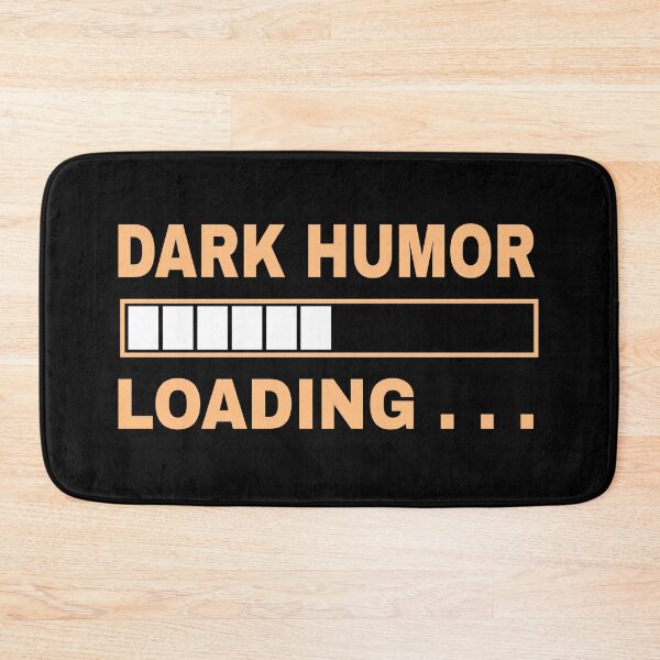 Item preview, Dark humor loading designed and sold by SidTastic .