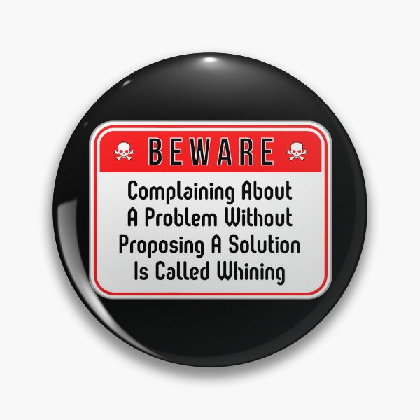 Item preview, BEWARE:  Complaining About A Problem Without Proposing A Solution Is Called Whining - funny warning signs work designed and sold by DesignsFromTW-S.
