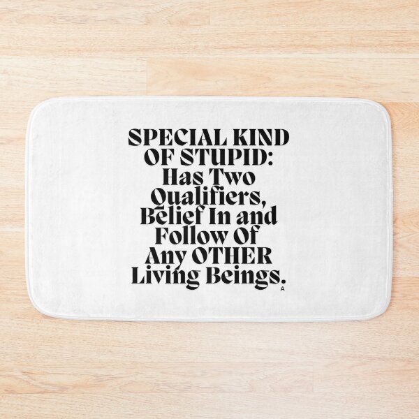 Item preview, SPECIAL KIND OF STUPID Has Two Qualifiers, Belief In and Follow Of Any OTHER Living Beings. designed and sold by Finds.