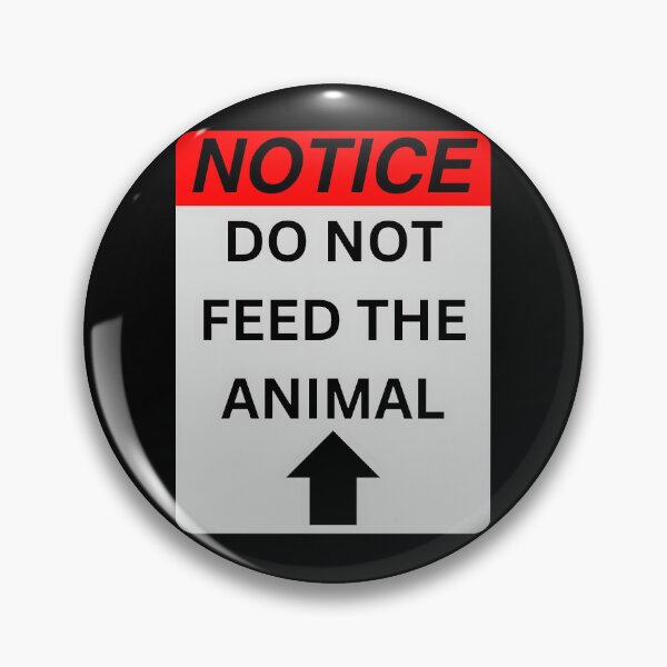 Item preview, Notice: Do Not Feed the Animal designed and sold by DLRand.