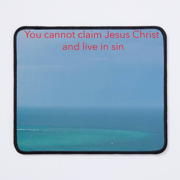 Item preview, YOU CANNOT CLAIM JESUS CHRIST AND LIVE IN SIN  designed and sold by Shelbineshop.