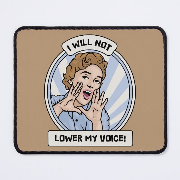 Item preview, I Will Not Lower My Voice designed and sold by Unhinged Heather.