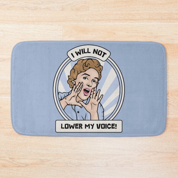 Item preview, I Will Not Lower My Voice designed and sold by Unhinged Heather.
