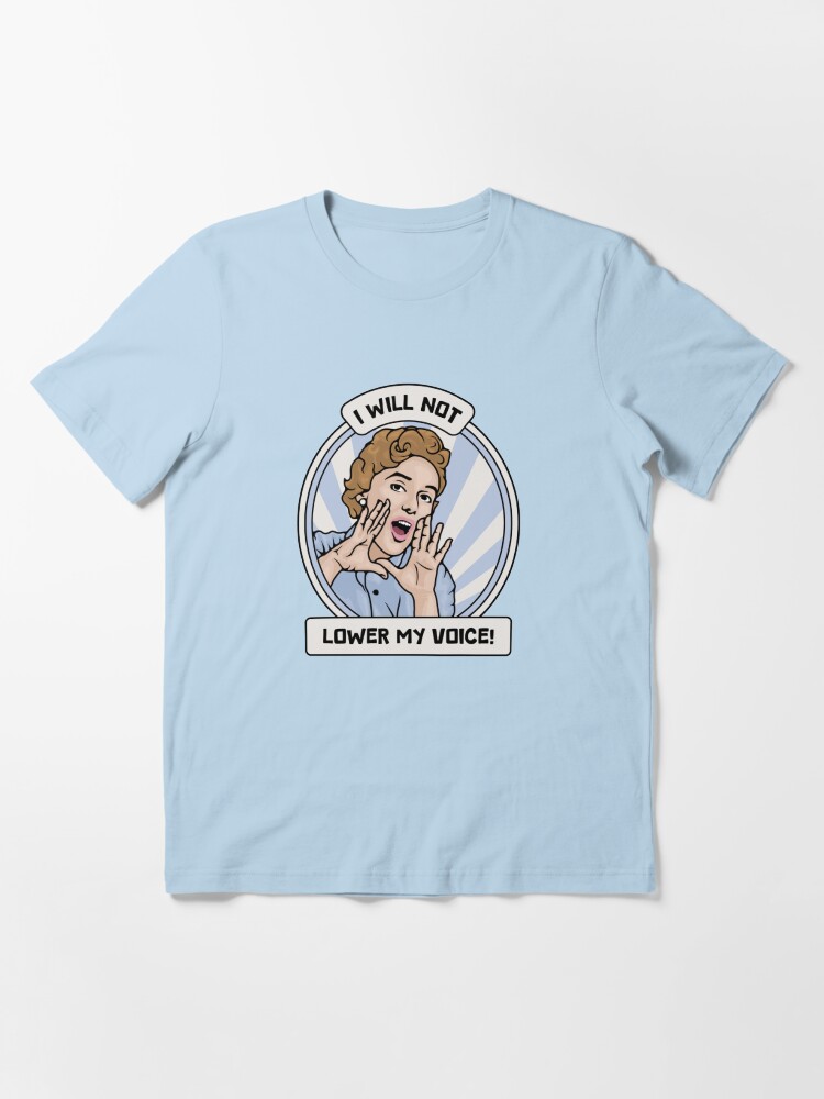 Thumbnail 3 of 7, Essential T-Shirt, I Will Not Lower My Voice designed and sold by unhingedheather.