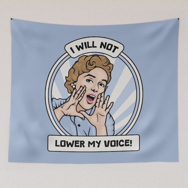 Item preview, I Will Not Lower My Voice designed and sold by Unhinged Heather.