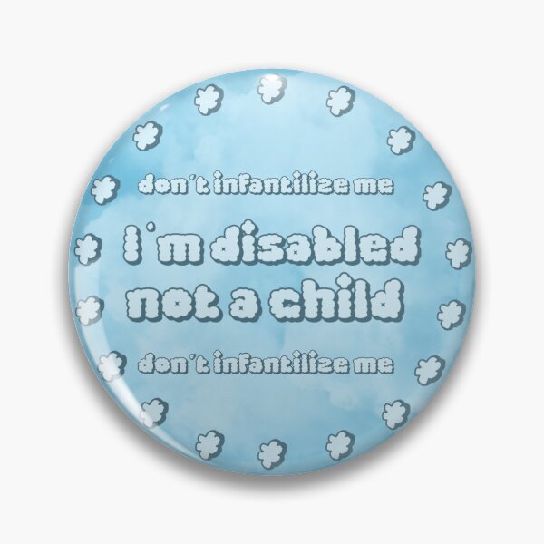 Item preview, Don't Infantilize Me designed and sold by gwyntism.