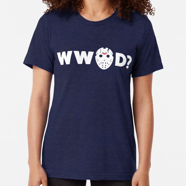 What Would Jason Do? Tri-blend T-Shirt