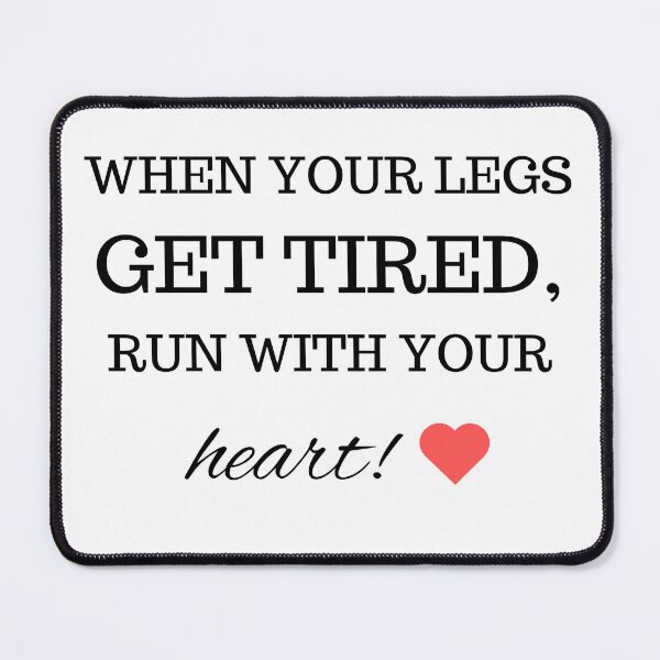 Item preview, when your legs get tired, run with your heart! designed and sold by cocoCabot.