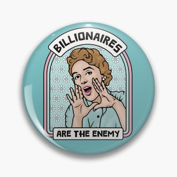 Item preview, Billionaires are the Enemy designed and sold by Unhinged Heather.