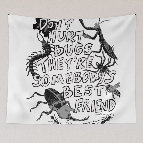 Item preview, Don’t Hurt Bugs They’re Somebody’s Best Friend designed and sold by freckledfreak.