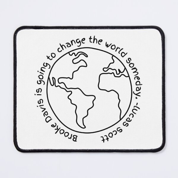 Item preview, Lucas Scott Quote - Brooke Davis is going to change the world someday designed and sold by LittleMiddleMomma.